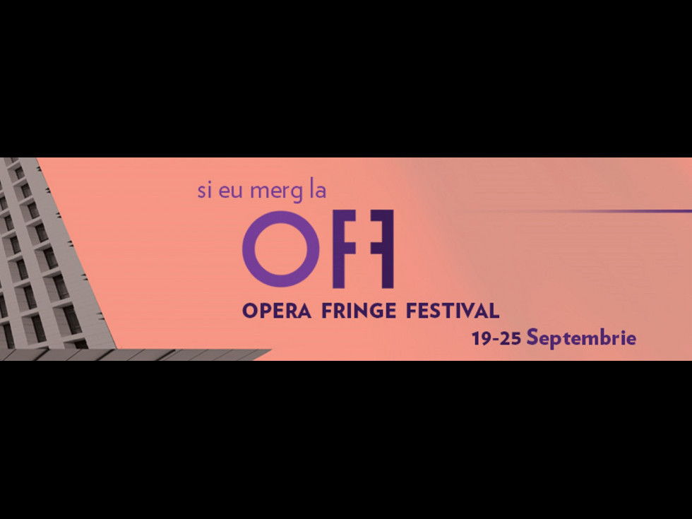 „OPERA FRINGE FESTIVAL” va avea loc între19-25 septembrie 2016 „OPERA FRINGE FESTIVAL” va avea loc între19-25 septembrie 2016