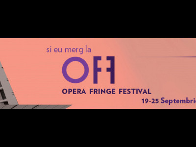 „OPERA FRINGE FESTIVAL” 19-25 septembrie 2016 Bucureşti, România