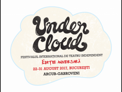 Festivalul de Teatru Undercloud la cea de-a zecea ediție Festivalul de Teatru Undercloud la cea de-a zecea ediție