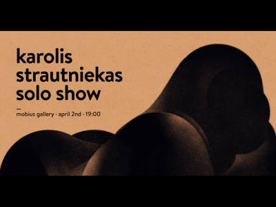 KAROLIS STRAUTNIEKAS SOLO SHOW