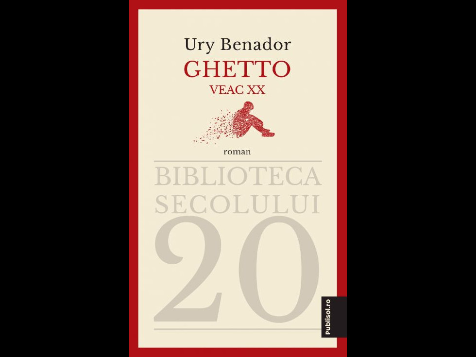 Editura Publisol lansează volumul Ghetto veac XX, o invitație în culisele unei epoci trecute și a unei întregi comunități, din perspectiva unui scriitor evreu: Ury Benador