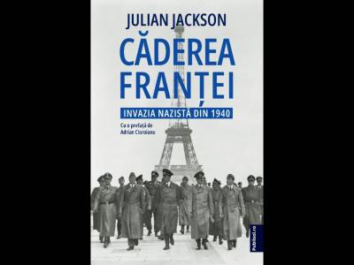 Editura PUBLISOL anunță apariția cărții CĂDEREA FRANȚEI, de Julian Jackson