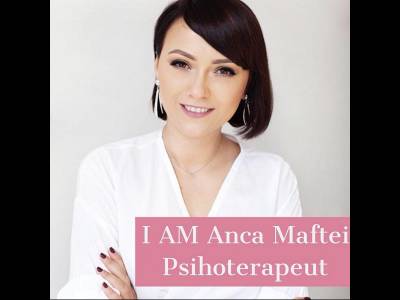 I AM Anca Maftei - psiholog și psihoterapeut